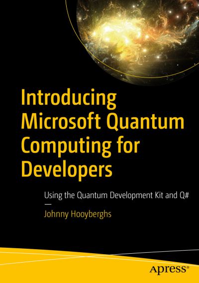Cover for Johnny Hooyberghs · Introducing Microsoft Quantum Computing for Developers: Using the Quantum Development Kit and Q# (Paperback Book) [1st edition] (2021)