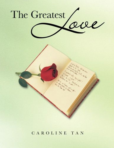 The Greatest Love - Caroline Tan - Boeken - TraffordSG - 9781490703459 - 14 januari 2014