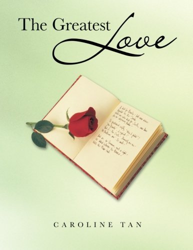 The Greatest Love - Caroline Tan - Livros - TraffordSG - 9781490703459 - 14 de janeiro de 2014