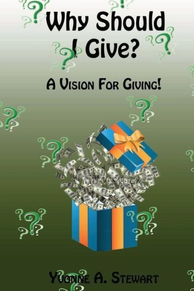 Cover for Yvonne a Stewart · Why Should I Give?: a Vision for Giving (Paperback Bog) (2014)