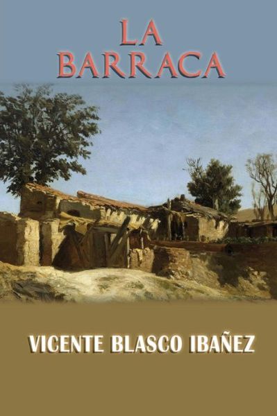 La Barraca - Vicente Blasco Ibanez - Books - Createspace - 9781494424459 - December 10, 2013