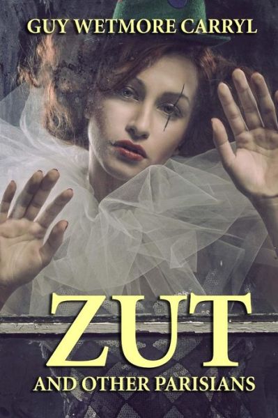 Cover for Guy Wetmore Carryl · Zut and Other Parisians (Paperback Book) (2013)