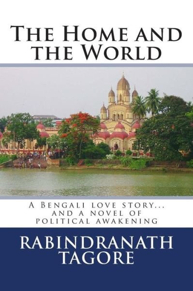 The Home and the World - Rabindranath Tagore - Libros - Createspace - 9781494820459 - 29 de diciembre de 2013