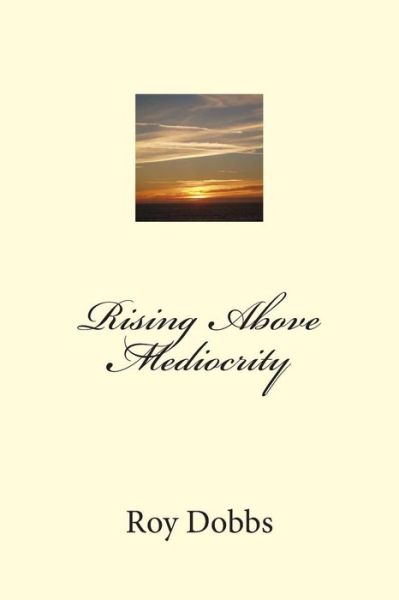 Cover for Roy Dobbs · Rising Above Mediocrity (Paperback Book) (2014)