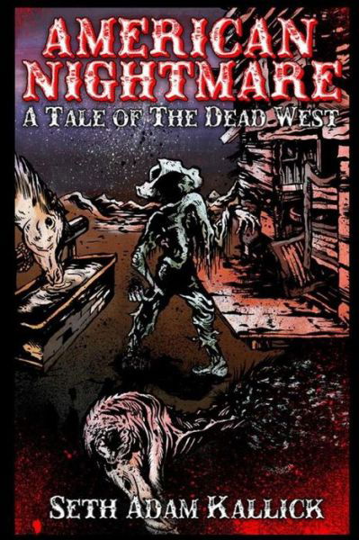 Cover for Seth Adam Kallick · American Nightmare: a Tale of the Dead West (Paperback Bog) (2014)