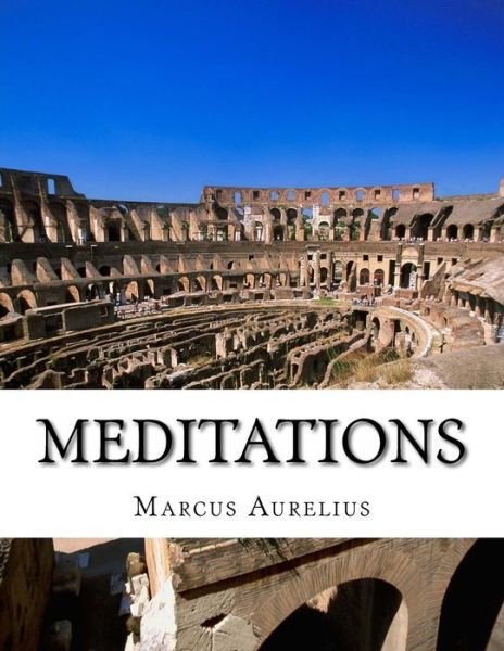 Meditations - Marcus Aurelius - Boeken - Createspace - 9781497382459 - 19 maart 2014