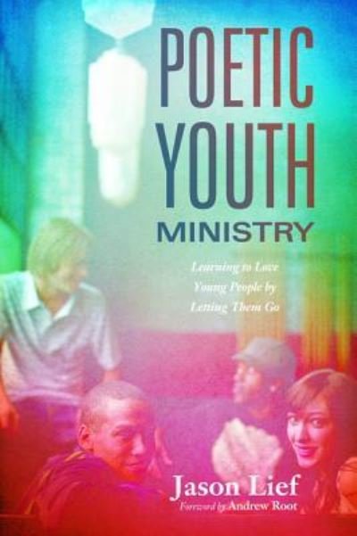 Cover for Jason Lief · Poetic Youth Ministry (Hardcover Book) (2015)