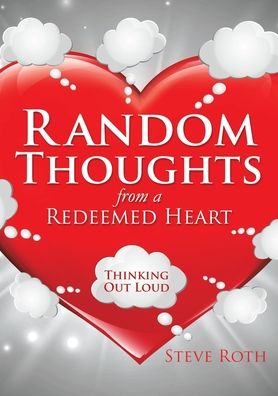 Cover for Steve Roth · Random Thoughts from a Redeemed Heart (Paperback Book) (2016)