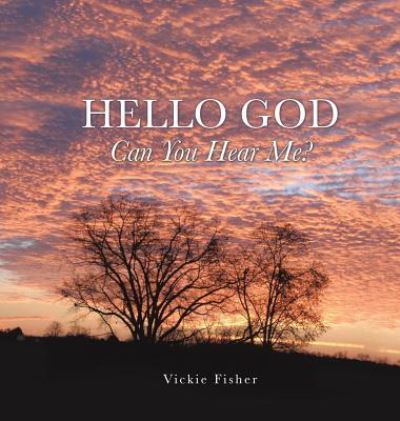 Cover for Vickie Fisher · Hello God Can You Hear Me? (Hardcover Book) (2017)