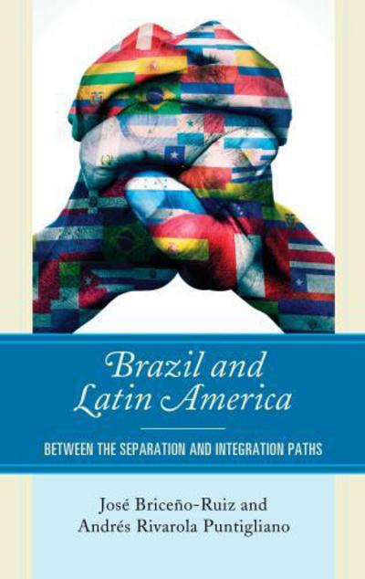 Cover for Jose Briceno-Ruiz · Brazil and Latin America: Between the Separation and Integration Paths (Hardcover Book) (2017)