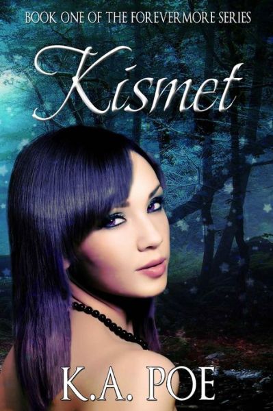 Cover for K a Poe · Kismet (Forevermore, Book One) (Paperback Book) (2014)