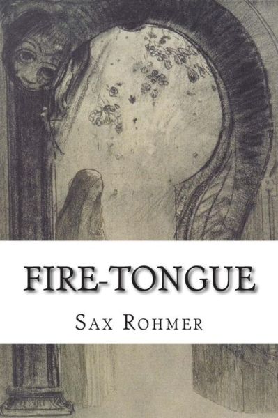 Fire-tongue - Sax Rohmer - Książki - Createspace - 9781502475459 - 23 września 2014