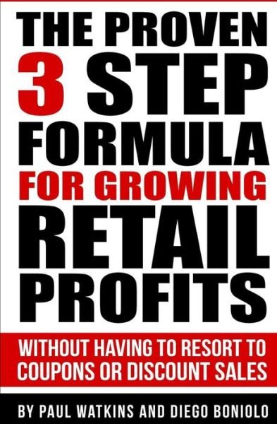 Cover for Paul Watkins · The Proven 3 Step Formula for Growing Retail Profits: Without Having to Resort to Coupons or Discount Sales (Pocketbok) (2014)