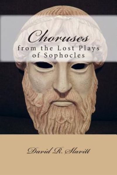 Cover for David R Slavitt · Choruses from the Lost Plays of Sophocles (Taschenbuch) (2014)