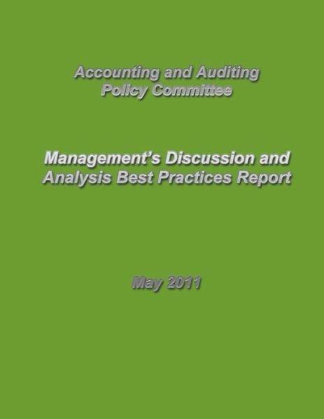 Management's Discussion and Analysis Best Practices Report - Accounting and Auditing Policy Committee - Książki - Createspace - 9781505557459 - 3 stycznia 2015