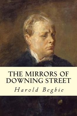 Cover for Harold Begbie · The Mirrors of Downing Street (Taschenbuch) (2015)