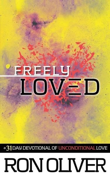 Cover for Ron Oliver · Freely Loved: a 31 Day Devotional of Unconditional Love (Paperback Book) (2015)