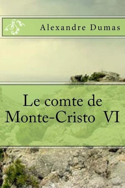 Cover for M Alexandre Dumas · Le Comte De Monte-cristo Vi (Taschenbuch) (2015)