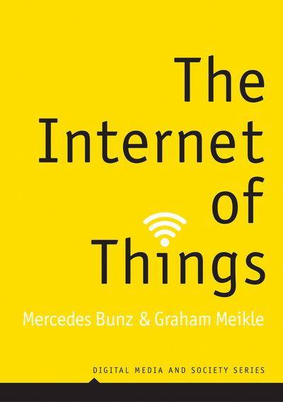 Cover for Mercedes Bunz · The Internet of Things - Digital Media and Society (Hardcover Book) (2017)