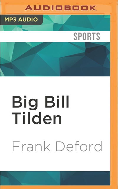 Big Bill Tilden - Frank Deford - Music - AUDIBLE STUDIOS ON BRILLIANCE - 9781511398459 - May 3, 2016