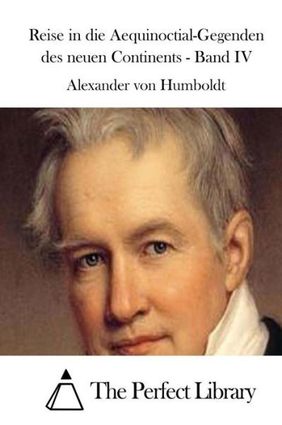 Cover for Alexander Von Humboldt · Reise in Die Aequinoctial-gegenden Des Neuen Continents - Band Iv (Paperback Book) (2015)