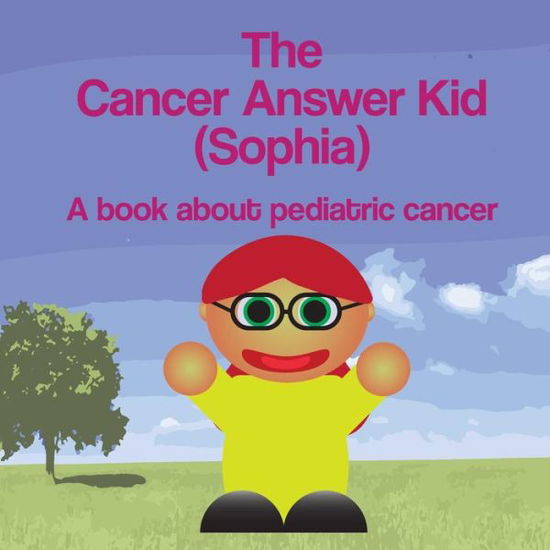 Cover for Michael Dawson · The Cancer Answer Kid (Sophia): a Book About Pediatric Cancer. (Paperback Book) (2015)