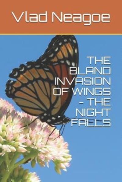 Cover for Vlad Neagoe · The Bland Invasion of Wings - The Night Falls (Taschenbuch) (2017)