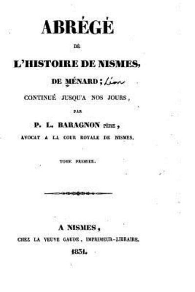 Cover for P L Baragnon · Abrege de L'histoire de Nismes, Continue jusqu'a nos jours (Paperback Book) (2015)