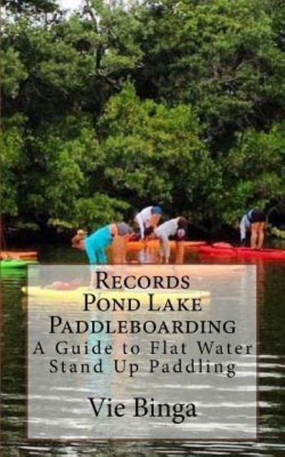 Cover for Vie Binga · Records Pond Lake Paddleboarding (Paperback Book) (2016)