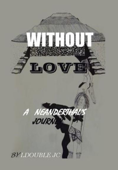 Cover for Ldouble Jc · Without Love (Gebundenes Buch) (2016)