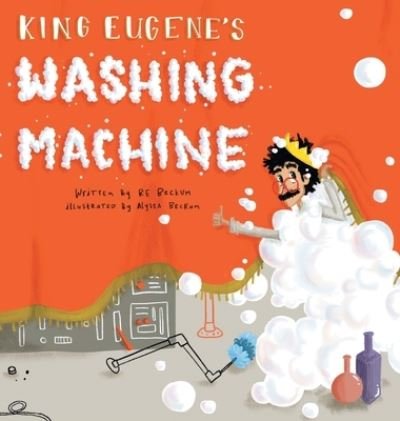 Cover for Re Beckum · King Eugene's Washing Machine (Hardcover Book) (2020)