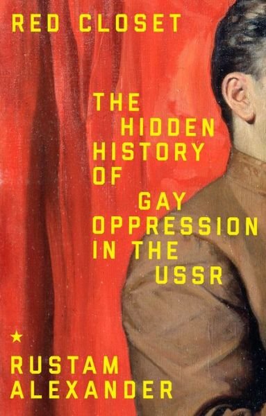 Red Closet: The Hidden History of Gay Oppression in the USSR - Rustam Alexander - Books - Manchester University Press - 9781526181459 - February 4, 2025