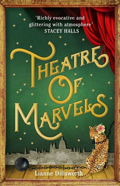 Cover for Lianne Dillsworth · Theatre of Marvels: A thrilling and absorbing tale set in Victorian London (Hardcover Book) (2022)