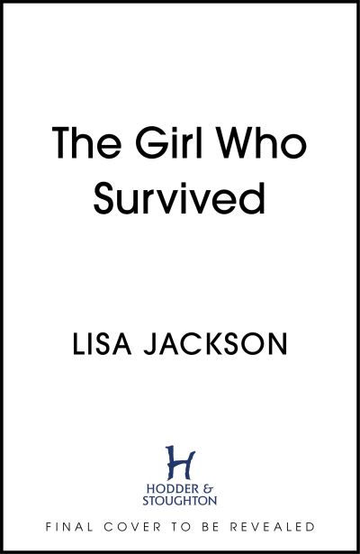 The Girl Who Survived: an absolutely gripping thriller from the international bestseller that will keep you on the edge of your seat - Lisa Jackson - Books - Hodder & Stoughton - 9781529304459 - June 30, 2022