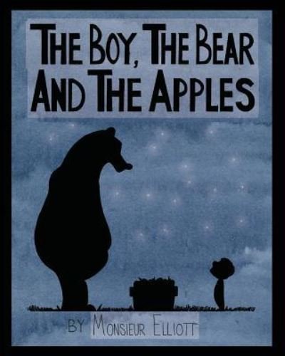 Cover for Monsieur Elliott · The Boy, The Bear, And The Apples (Paperback Book) (2016)