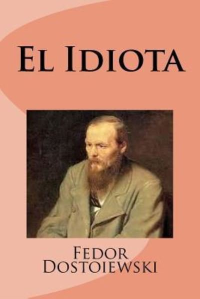Cover for Fedor Dostoiewski · El Idiota (Paperback Book) (2016)