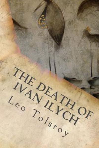 The Death Of Ivan Ilych - Leo Tolstoy - Books - Createspace Independent Publishing Platf - 9781535299459 - July 14, 2016