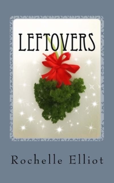 Cover for Rochelle Elliot · Leftovers (Paperback Book) (2016)