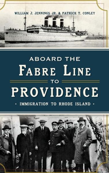 Cover for Patrick T Conley · Aboard the Fabre Line to Providence Immigration to Rhode Island (Hardcover Book) (2013)