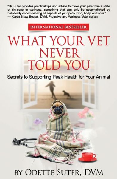 Cover for Odette Suter DVM · What Your Vet Never Told You (Paperback Book) (2016)