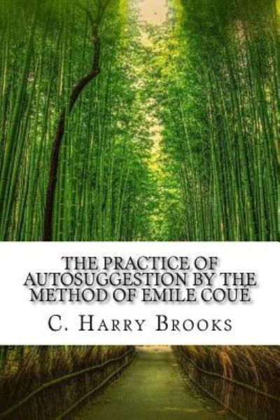 Cover for C Harry Brooks · The Practice of Autosuggestion by the Method of Emile Coue (Paperback Bog) (2017)