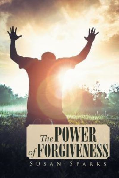 Cover for Susan Sparks · The Power of Forgiveness (Paperback Book) (2017)