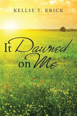 Cover for Kellse T Krick · It Dawned on Me (Paperback Book) (2017)