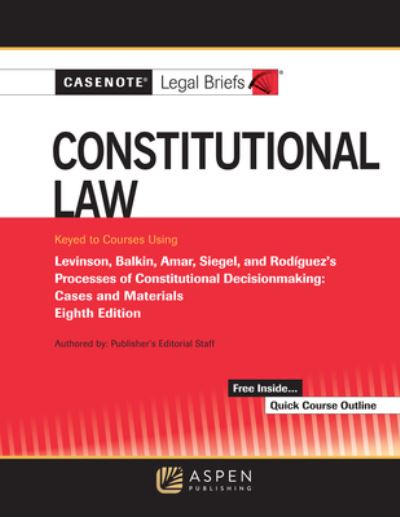 Cover for Casenote Legal Briefs · Casenote Legal Briefs for Constitutional Law Keyed to Brest, Levinson, Balkin, Amar, and Siegel (Paperback Book) (2022)