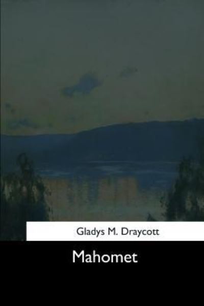 Cover for Gladys M Draycott · Mahomet (Paperback Book) (2017)