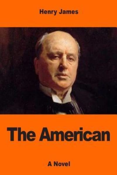 The American - Henry James - Books - Createspace Independent Publishing Platf - 9781544831459 - March 22, 2017
