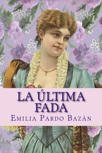 Cover for Emilia Pardo Bazan · La ltima Fada (Paperback Book) (2017)
