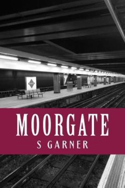 S Garner · Moorgate poetry (Paperback Book) (2017)