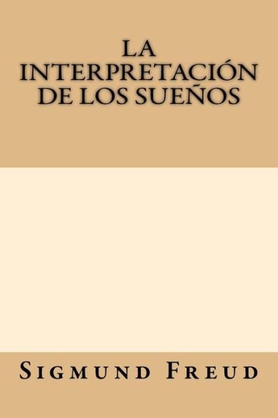 Cover for Sigmund Freud · La Interpretacion de Los Suenos (Paperback Bog) (2017)