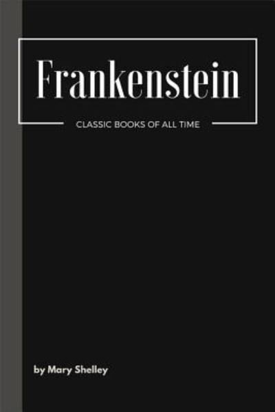 Frankenstein - Mary Shelley - Books - Createspace Independent Publishing Platf - 9781548073459 - June 13, 2017